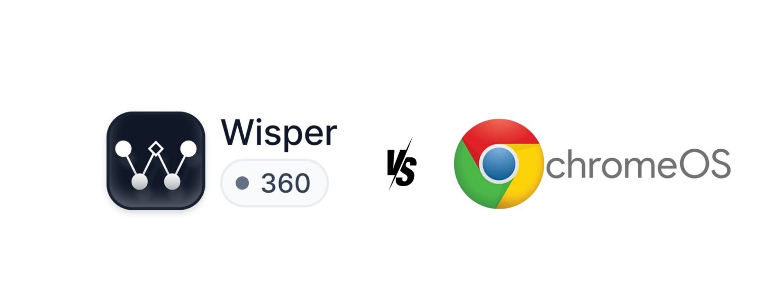 Wisper vs ChromeOs